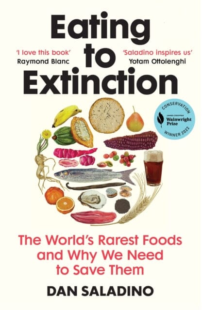 Eating to Extinction : The World's Rarest Foods and Why We Need to Save Them Extended Range Vintage Publishing
