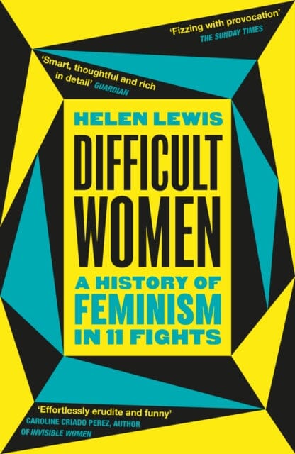 Difficult Women : A History of Feminism in 11 Fights (The Sunday Times Bestseller) Extended Range Vintage Publishing