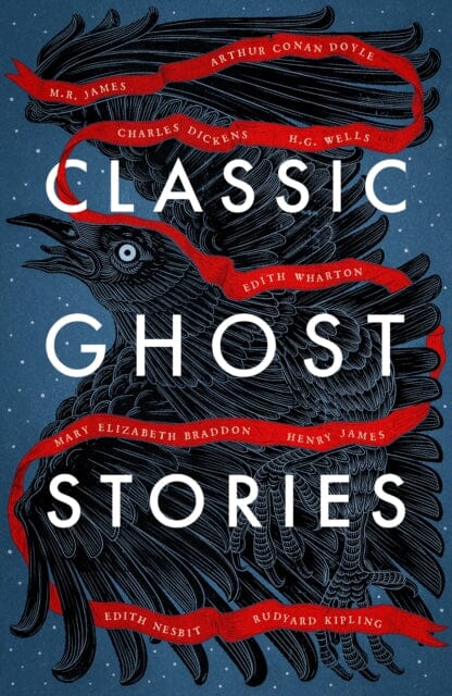 Classic Ghost Stories : Spooky Tales from Charles Dickens, H.G. Wells, M.R. James and many more Extended Range Vintage Publishing