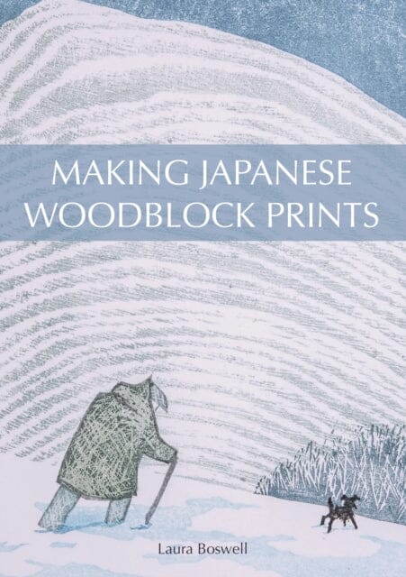 Making Japanese Woodblock Prints by Laura Boswell Extended Range The Crowood Press Ltd