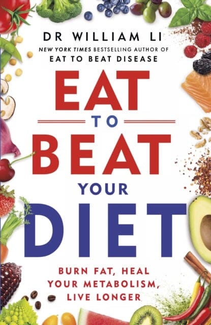 Eat to Beat Your Diet : Burn fat, heal your metabolism, live longer Extended Range Ebury Publishing