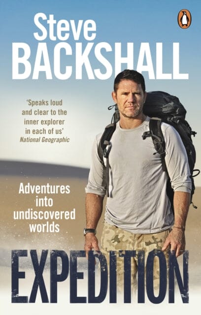 Expedition: Adventures into Undiscovered Worlds by Steve Backshall Extended Range Ebury Publishing