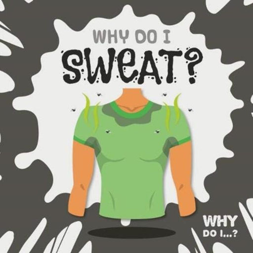 Why Do I Sweat? Popular Titles BookLife Publishing