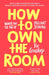 How to Own the Room: Women and the Art of Brilliant Speaking by Viv Groskop Extended Range Transworld Publishers Ltd