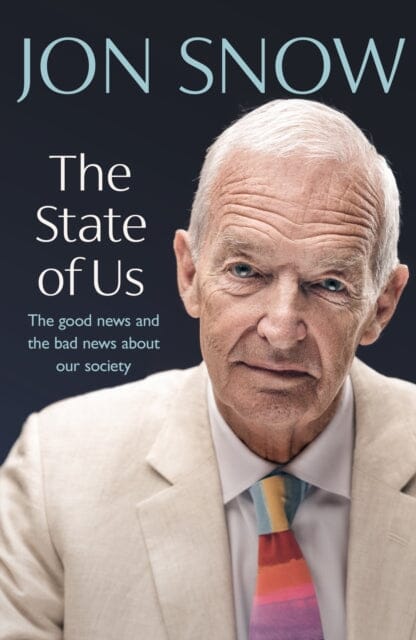 The State of Us : The good news and the bad news about our society Extended Range Transworld Publishers Ltd