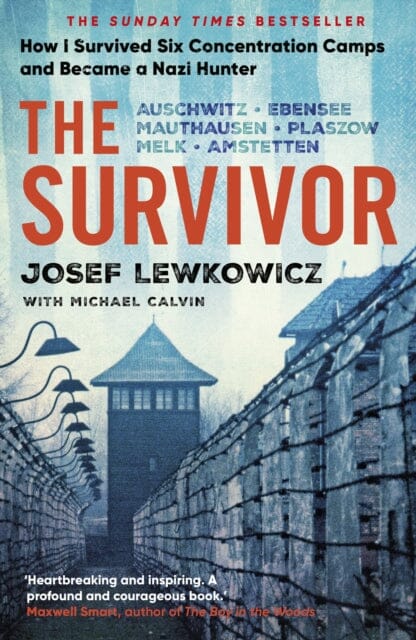 The Survivor : How I Survived Six Concentration Camps and Became a Nazi Hunter - The Sunday Times Bestseller by Josef Lewkowicz Extended Range Transworld Publishers Ltd