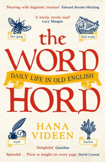 The Wordhord : Daily Life in Old English Extended Range Profile Books Ltd