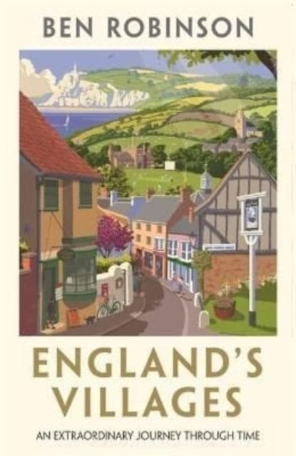 England's Villages : An Extraordinary Journey Through Time Extended Range Bonnier Books Ltd
