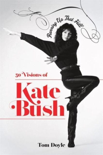 Running Up That Hill : 50 Visions of Kate Bush Extended Range Bonnier Books Ltd
