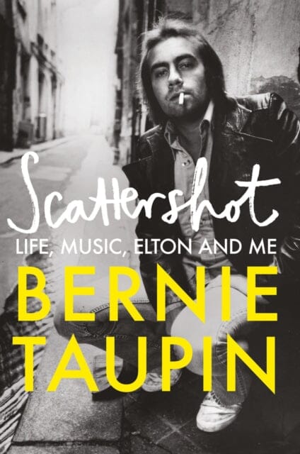 Scattershot : Life, Music, Elton and Me by Bernie Taupin Extended Range Octopus Publishing Group