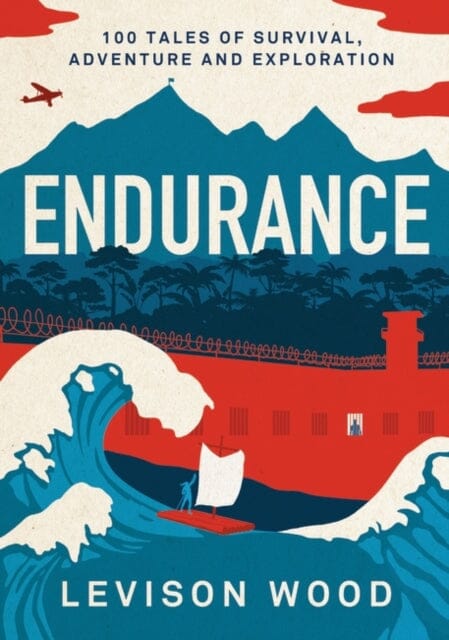 Endurance : 100 Tales of Survival, Adventure and Exploration Extended Range Bloomsbury Publishing PLC