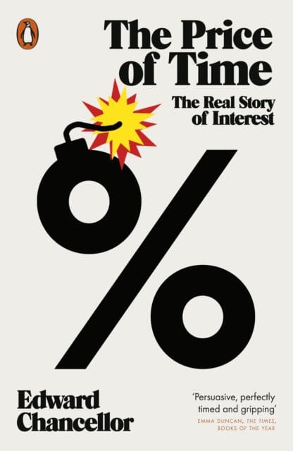 The Price of Time : The Real Story of Interest by Edward Chancellor Extended Range Penguin Books Ltd