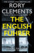 The English Fuhrer : The brand new 2023 spy thriller from the bestselling author of THE MAN IN THE BUNKER by Rory Clements Extended Range Bonnier Books Ltd
