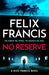 No Reserve : The brand new thriller from the master of the racing blockbuster by Felix Francis Extended Range Bonnier Books Ltd