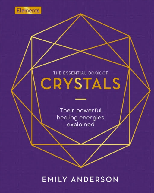 The Essential Book of Crystals by Emily Anderson Extended Range Arcturus Publishing Ltd