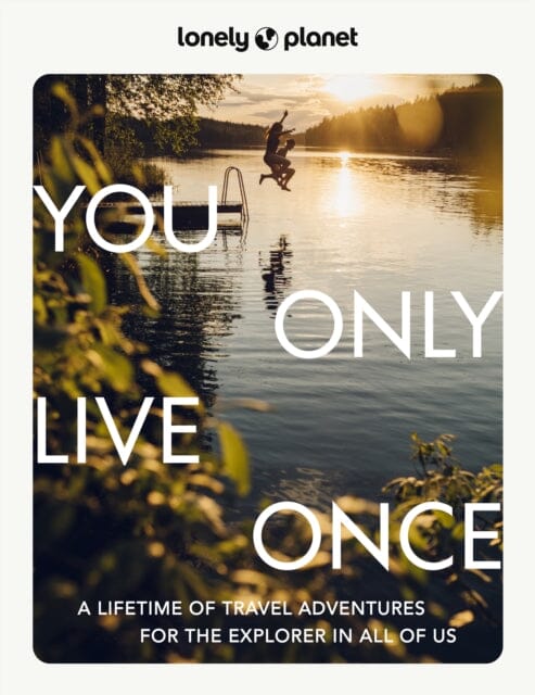 Lonely Planet You Only Live Once by Lonely Planet Extended Range Lonely Planet Global Limited