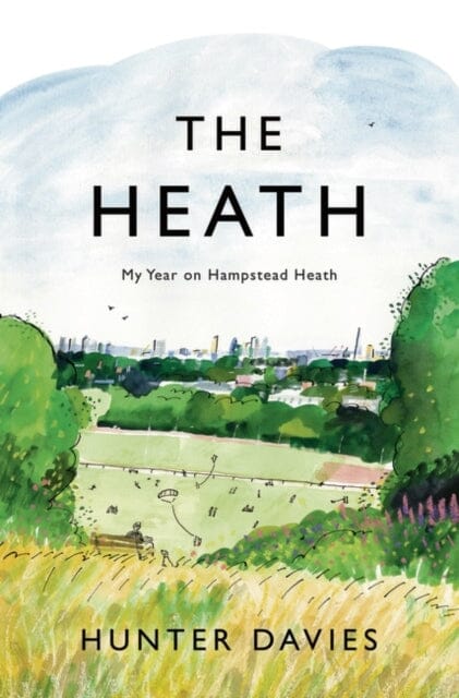 The Heath : My Year on Hampstead Heath Extended Range Bloomsbury Publishing PLC