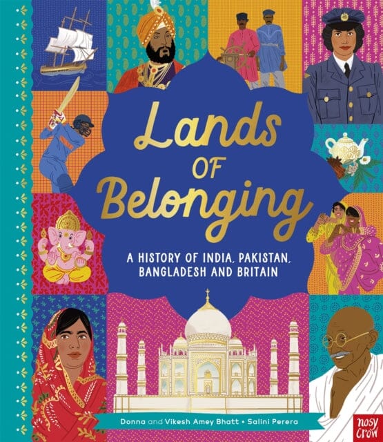 Lands of Belonging: A History of India, Pakistan, Bangladesh and Britain Extended Range Nosy Crow Ltd