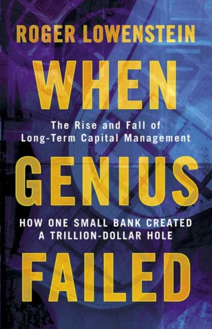 When Genius Failed : The Rise and Fall of Long Term Capital Management Extended Range HarperCollins Publishers