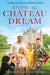 Living the Chateau Dream : As seen on the hit Channel 4 show Escape to the Chateau Extended Range Orion Publishing Co