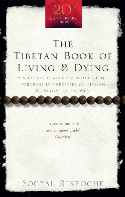 The Tibetan Book Of Living And Dying: A Spiritual Classic from One of the Foremost Interpreters of Tibetan Buddhism to the West by Sogyal Rinpoche Extended Range Ebury Publishing