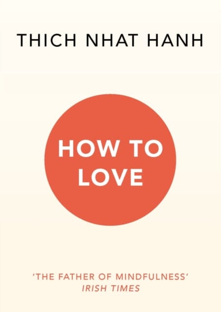 How To Love by Thich Nhat Hanh Extended Range Ebury Publishing