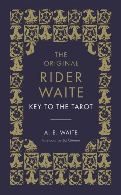 The Key To The Tarot: The Official Companion to the World Famous Original Rider Waite Tarot Deck by A.E. Waite Extended Range Ebury Publishing