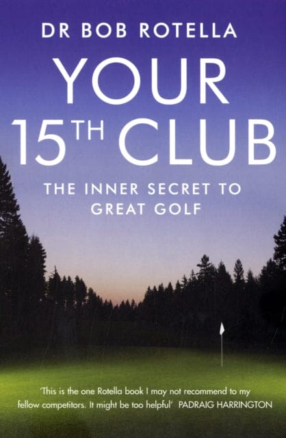Your 15th Club : The Inner Secret to Great Golf Extended Range Simon & Schuster Ltd