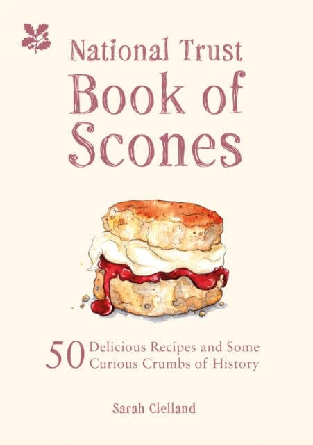 The National Trust Book of Scones : 50 delicious recipes and some curious crumbs of history Extended Range HarperCollins Publishers