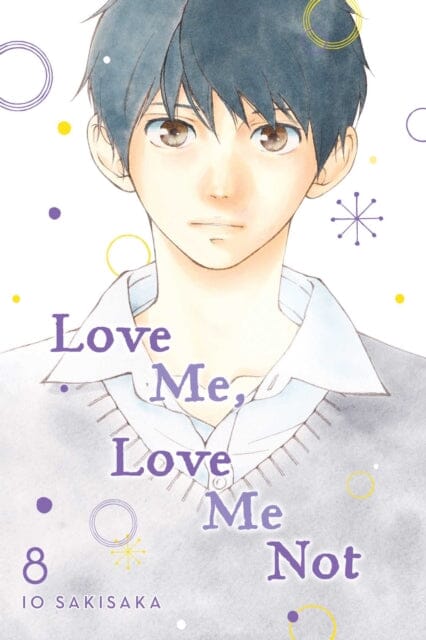 Love Me, Love Me Not, Vol. 8 by Io Sakisaka Extended Range Viz Media, Subs. of Shogakukan Inc
