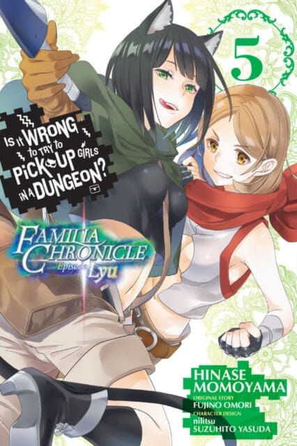 Is It Wrong to Try to Pick Up Girls in a Dungeon? Familia Chronicle Episode Lyu, Vol. 5 (manga) by Fujino Omori Extended Range Little, Brown & Company