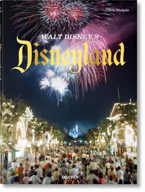 Walt Disney's Disneyland by Chris Nichols Extended Range Taschen GmbH