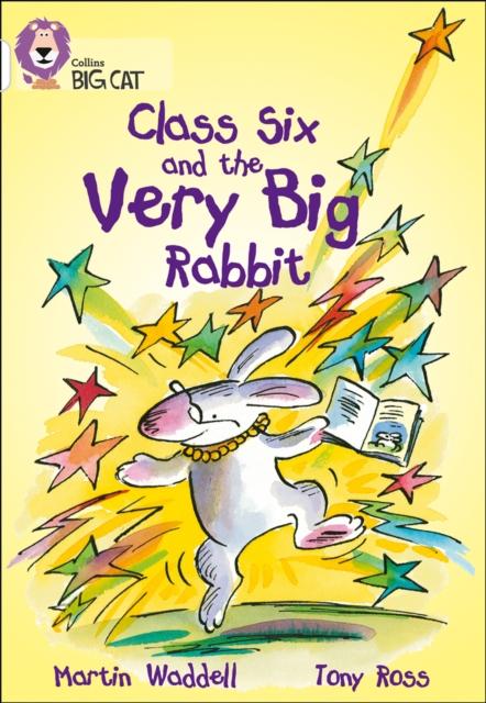 Class Six and the Very Big Rabbit : Band 10/White Popular Titles HarperCollins Publishers
