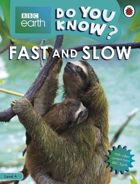 Do You Know? Level 4 - BBC Earth Fast and Slow Popular Titles Penguin Random House Children's UK