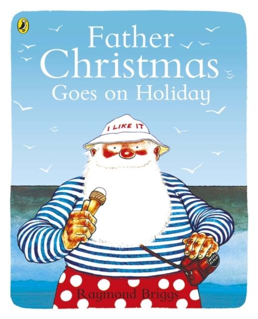 Father Christmas Goes on Holiday Popular Titles Penguin Random House Children's UK