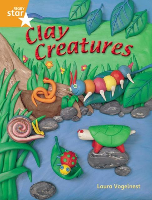 Rigby Star Quest Year 2: Clay Creatures Reader Single Popular Titles Pearson Education Limited