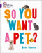 So You Want A Pet? : Band 08/Purple Popular Titles HarperCollins Publishers