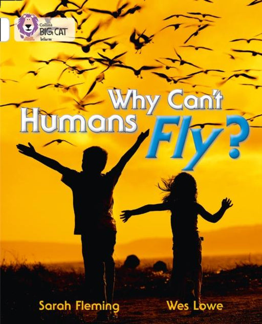 Why Can't Humans Fly? : Band 10/White Popular Titles HarperCollins Publishers